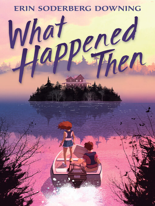 Title details for What Happened Then by Erin Soderberg Downing - Available